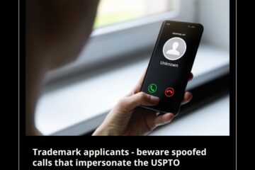 Trademark applicants – beware spoofed calls that impersonate the USPTO