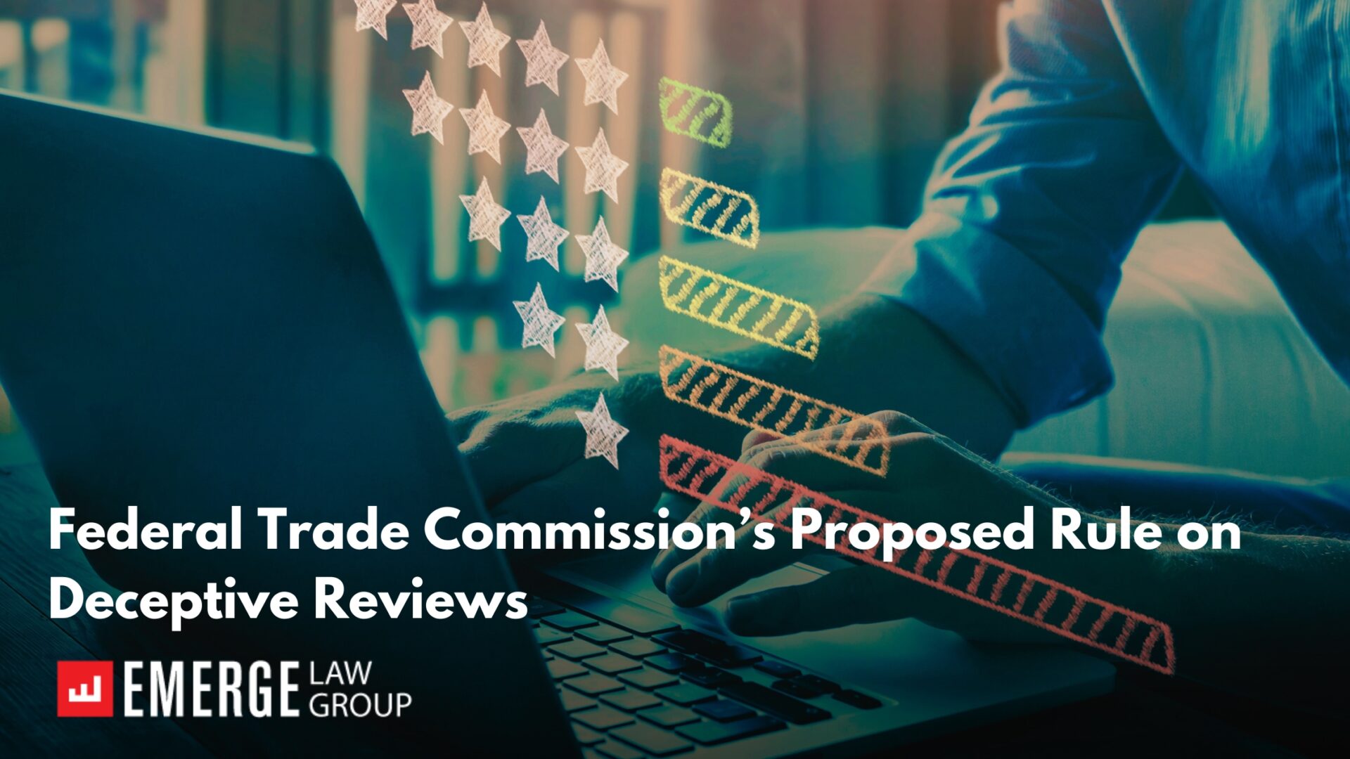 Federal Trade Commission’s Proposed Rule on Deceptive Reviews