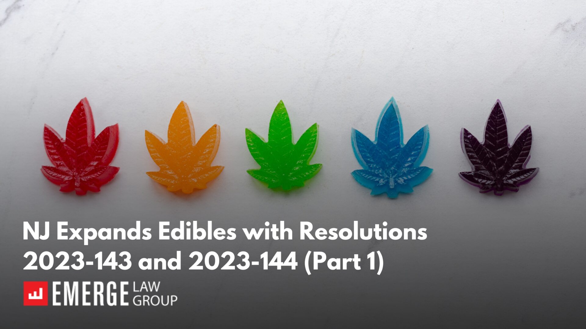 NJ Expands Edibles with Resolutions 2023-143 and 2023-144 (Part 1)