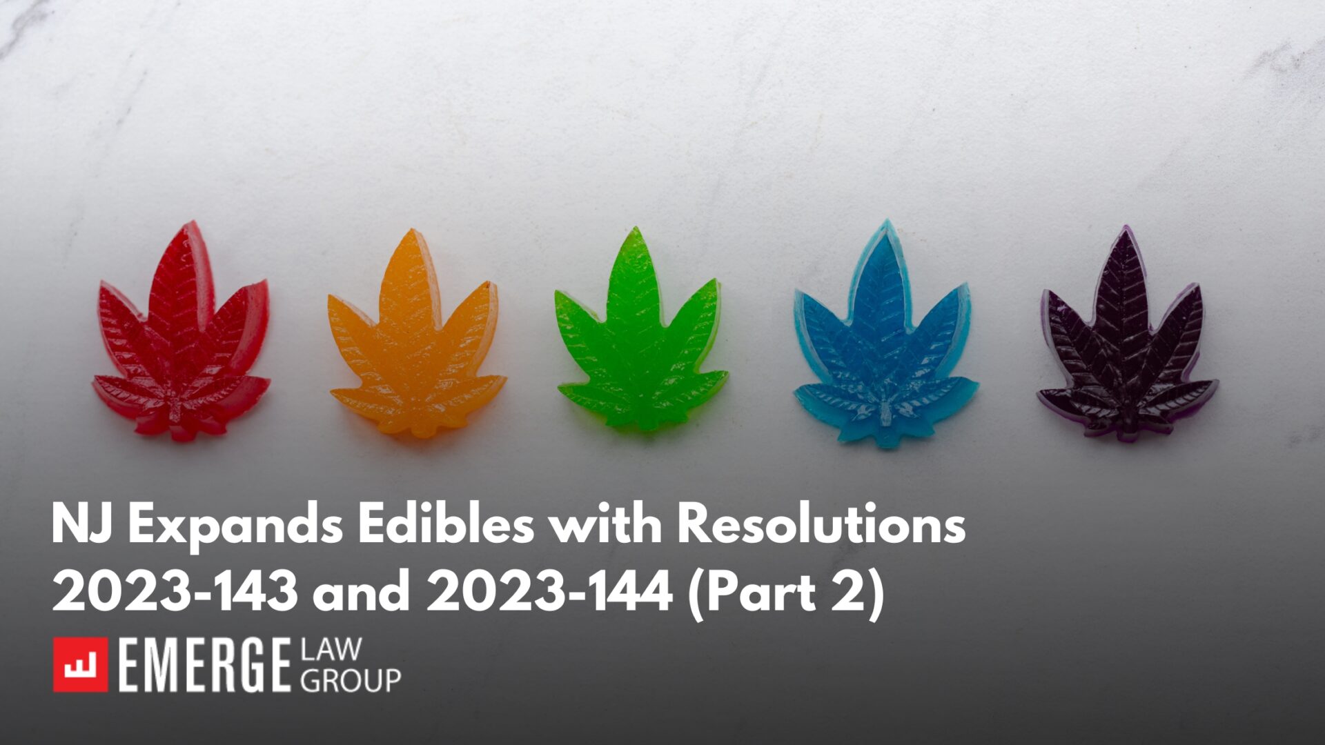 NJ Expands Edibles with Resolutions 2023-143 and 2023-144 (Part 2)