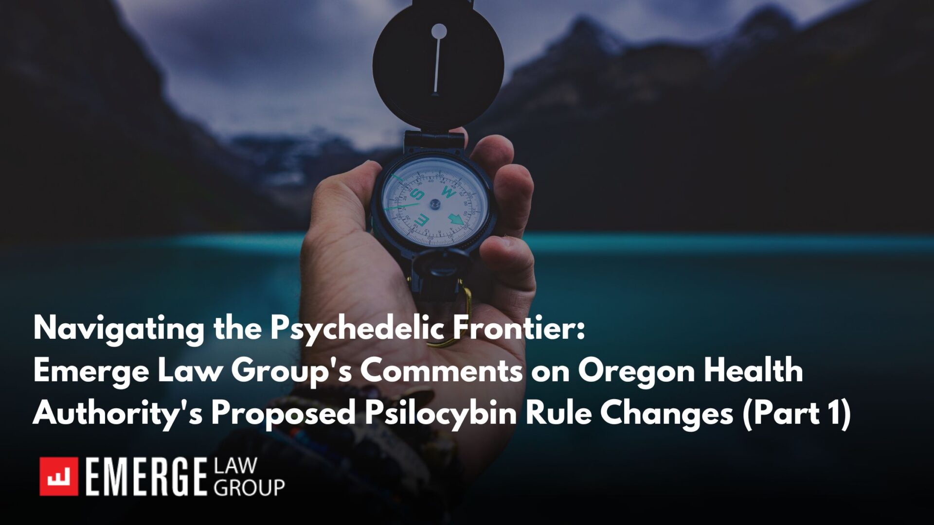 Navigating the Psychedelic Frontier: Emerge Law Group’s Comments on Oregon Health Authority’s Proposed Psilocybin Rule Changes (Part 1)