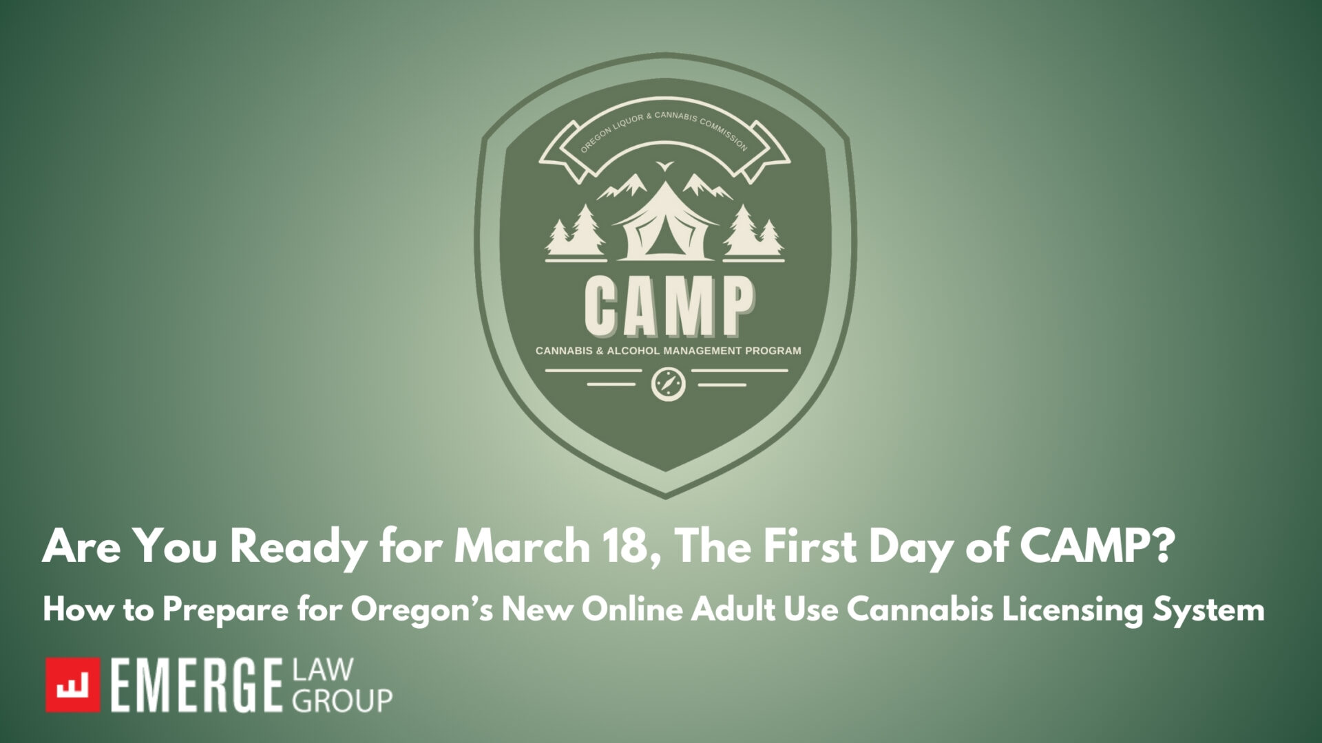 UPDATE/CORRECTIONS: Are You Ready for March 18, The First Day of CAMP? How to Prepare for Oregon’s New Online Adult Use Cannabis Licensing System