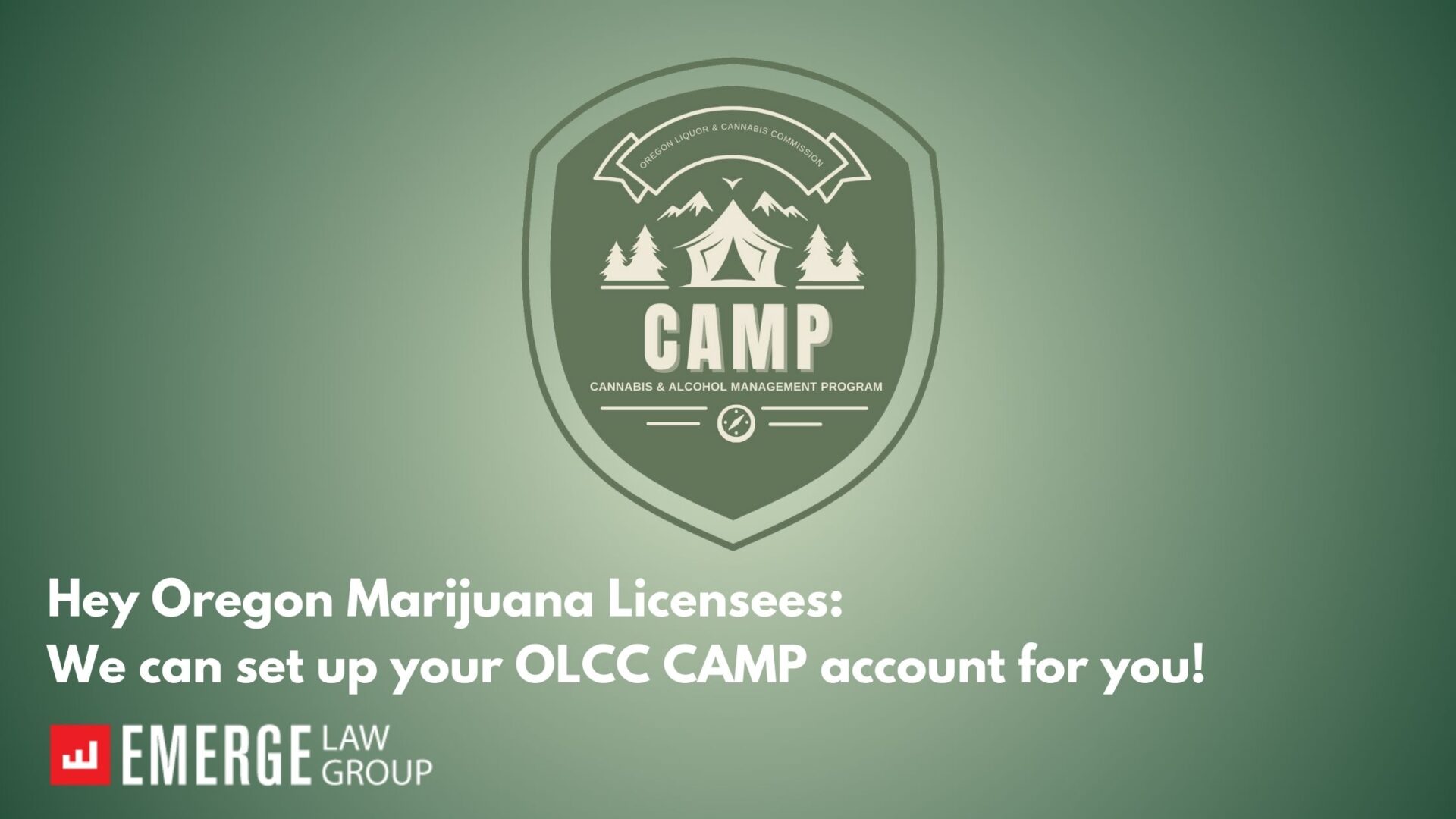 Hey Oregon Marijuana Licensees: We can set up your OLCC CAMP account for you!